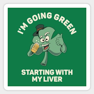 I'm Going Green Starting With My Liver Magnet